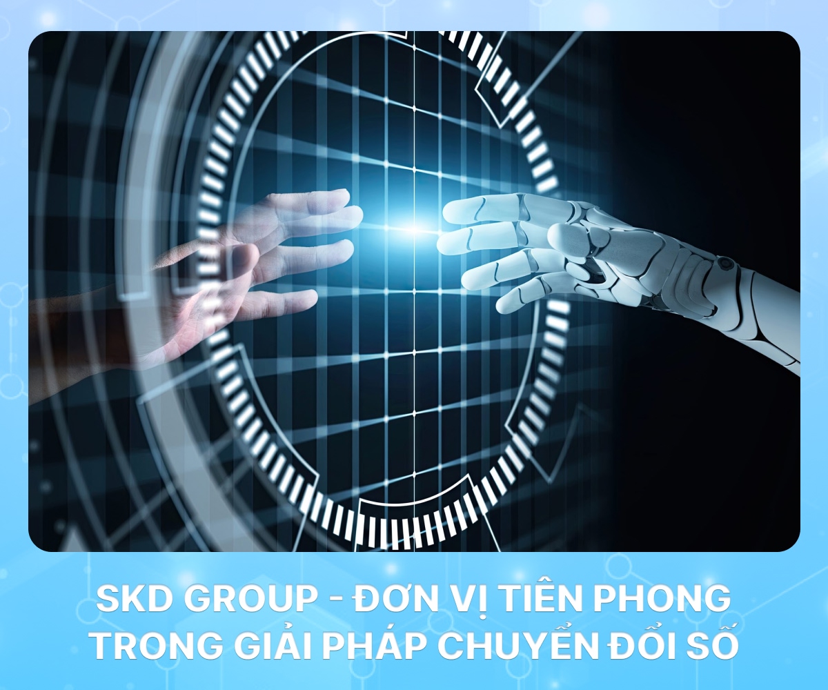 SKD GROUP Đơn Vị Tiên Phong Trong Giải Pháp Chuyển Đổi Số