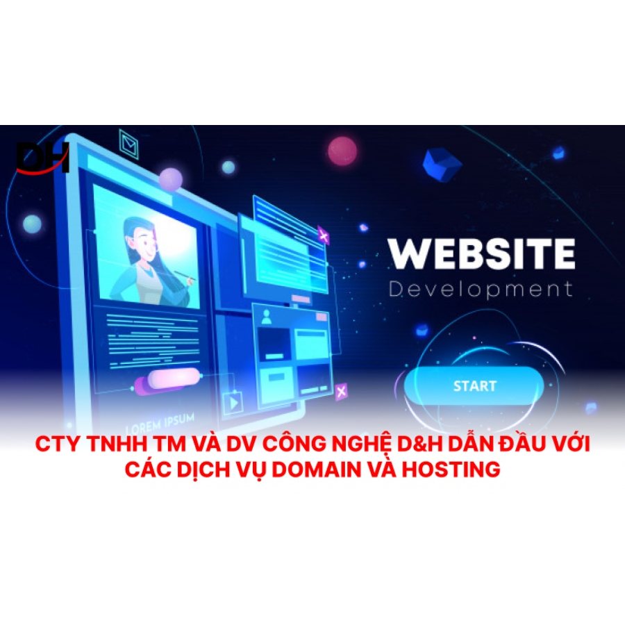 Cty TNHH TM và DV Công nghệ D&H dẫn đầu với các dịch vụ Domain và Hosting
